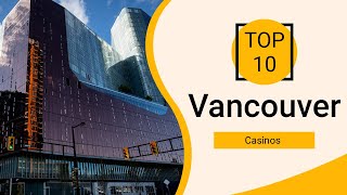 Top 10 Best Casinos to Visit in Vancouver | Canada -  English