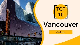 Top 10 Best Casinos to Visit in Vancouver Canada - English