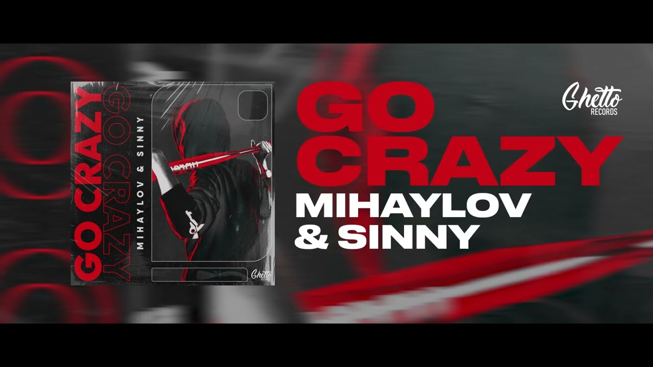 Watch Mihaylov & Sinny - Go Crazy on YouTube Watch Mihaylov & Sinny - Go Crazy on YouTube