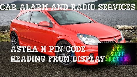 #vauxhall astra security code reading
