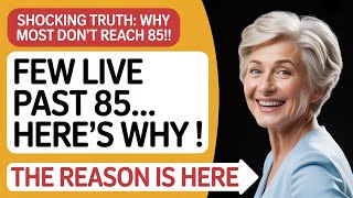 Why Most People Never Live Past 85 – The Hidden Truth