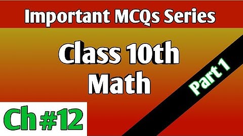 Class 10th,Math,review MCQs, Ch#12(part 1)-Science Group