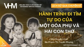 Hành Trình Đi Tìm Tự Do của Một Góa Phụ và Hai Con Thơ - Câu Chuyện của Bà Phạm Thị Tuyết Phụng