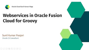 Webservices in Oracle Fusion Cloud for Groovy| Application Composer | RESTAPI | SOAP| Postman Usage