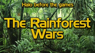 Halo Lore before the Games - The Rainforest Wars