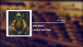Zee Shan - Look at me Final