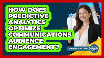How Does Predictive Analytics Optimize Communications Audience Engagement? - Communications Jobs