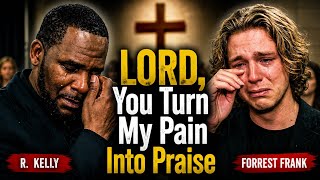 R.KELLY &amp; FORREST FRANK–LORD, YOU TURN MY PAIN INTO PRAISE |You Lift Me Higher(Soulful Worship Song)