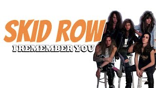 SKID ROW - I REMEMBER YOU (WITH LYRICS)