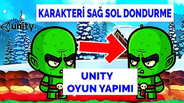 33-Karakteri Döndürme Kodu !  Unity 2D OYUN | Türkçe Unity Oyun Yapım Dersleri