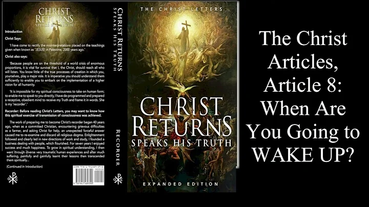 12  Christ Returns, Speaks His Truth Article 8 ; When are you going to WAKE UP