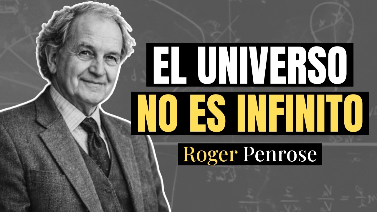 ¿Por Qué el Universo NO ES INFINITO? Lo que descubrí Destruirá TU Mente | Roger Penrose