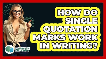 How Do Single Quotation Marks Work In Writing? - The Language Library