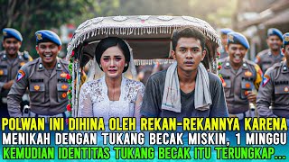 POLWAN INI DIHINA KARENA MENIKAH DENGAN TUKANG BECAK, TAPI 1 TAHUN KEMUDIAN SEMUA ORANG TERTUNDUK❗