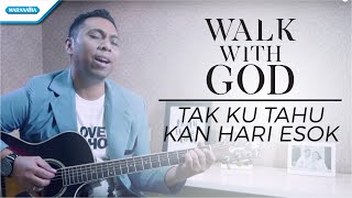 Walk With God - Tak Ku Tahu Kan Hari Esok – Victor Retraubun (Video)