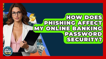How Does Phishing Affect My Online Banking Password Security? - Ask Your Bank Teller