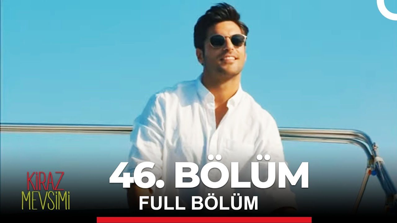Kiraz Mevsimi 46. Bölüm