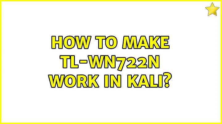 How to make TL-WN722N work in Kali? (2 Solutions!!)