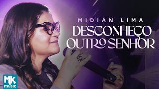 Desconheço Outro Senhor (Ao Vivo) - Midian Lima