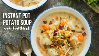Instant Pot Potato Soup - made HEALTHIER! | The Recipe Rebel