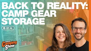 Ep 94 - Back to Reality: Camp Gear Storage