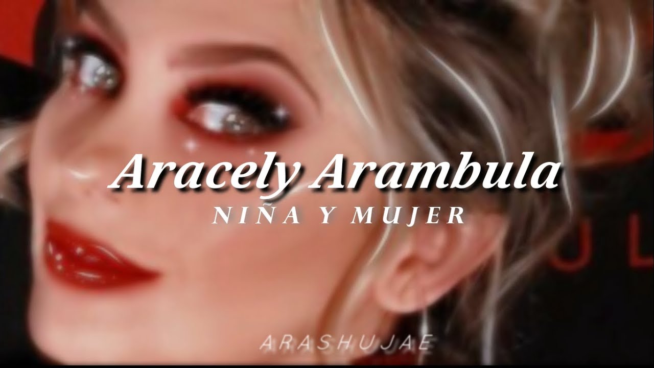 Aracely Arámbula- Niña y Mujer (Letra/Lyrics)