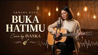 BUKA HATIMU - ARMADA BAND | Cover by IVANKA