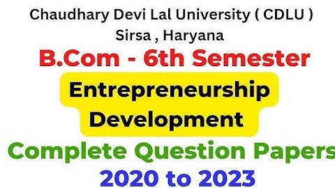 Complete Entrepreneurship Development 2020 to 2023Questions Papers Cdlu B.Com 6th Semester commerce