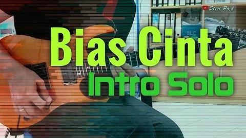 Bias Cinta | Intro Solo | Cover by Steve Paul