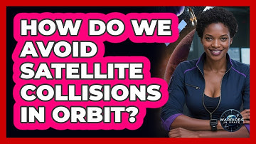 How Do We Avoid Satellite Collisions In Orbit?