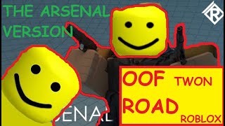 Oof Town Road (ROBLOX ARSENAL VERSION)