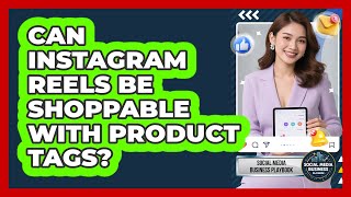 Can Instagram Reels Be Shoppable With Product Tags? - Social Media Business Playbook