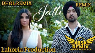 Jatti Dhol Remix | Diljit Dosanjh | Lahoria Production | Punjabi DJ Remix 2026 | BS Remix 