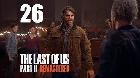 The Last of Us Part II Remastered - Part 26 (No Commentary) 4K HDR