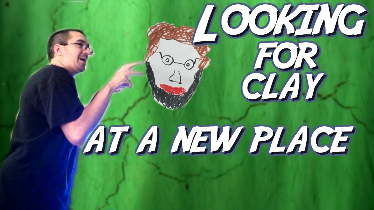 Looking For Clay Part 8 - At the NEW Place