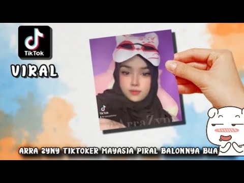 ARRA ZYNY TIKTOKER MALAYSIA VIRAL BALONYA BAGUS BANGHET