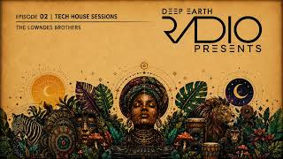 The Lowndes Brothers | Tech House Sessions | Deep Earth Radio PRESENTS | Episode 2