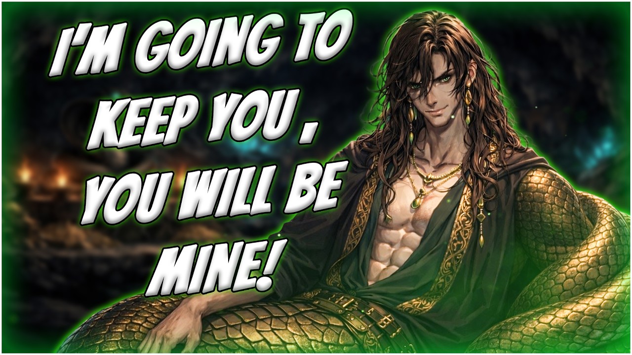 Possessive Naga Decides to Never Let You Go~ [M4A] {ASMR RP} [Naga Boy x Listener]