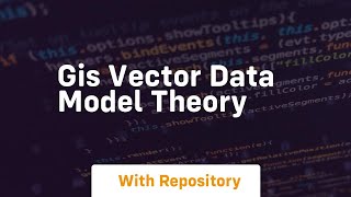 Gis vector data model theory