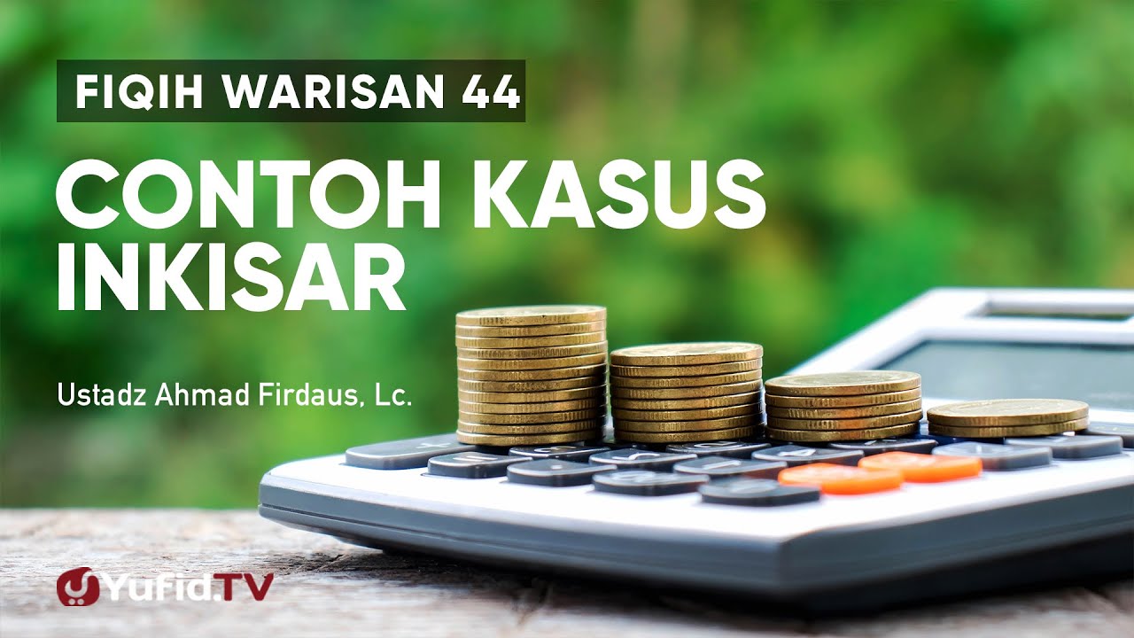 Contoh Kasus Inkisar - Ustadz Ahmad Firdaus Lc.- Fiqih Warisan 44