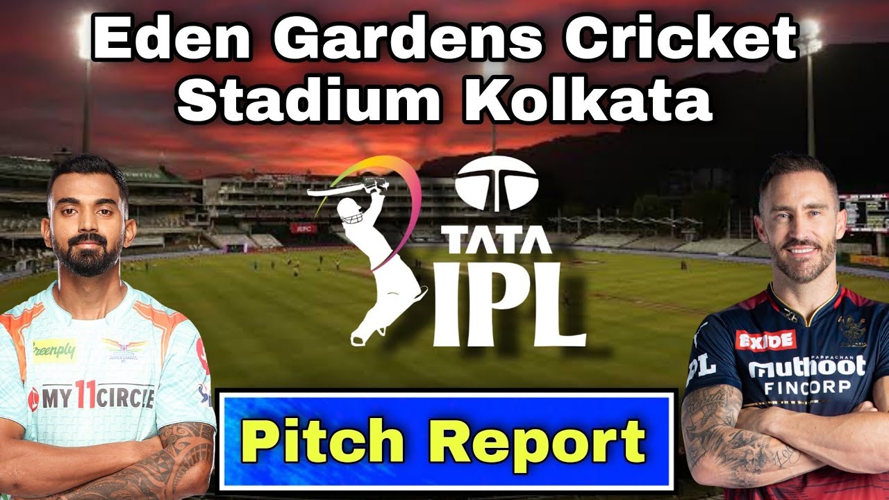 Eden Gardens Kolkata Pitch Report LSG vs RCB IPL 2022 Eliminator Match Prediction Today