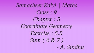 9th Maths Samacheer | Chapter 5 | Coordinate Geometry | Exercise 5.5 | Sum  ( 6 & 7 )
