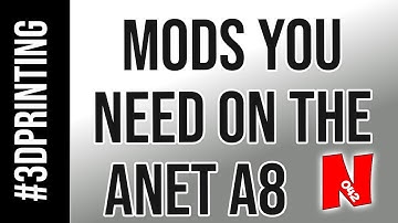 My Mods to the Anet A8 3D Printer - WHAT YOU NEED!