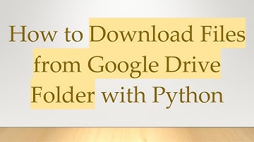 How to Download Files from Google Drive Folder with Python