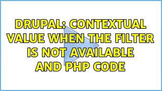 Famous Drupal: Contextual value when the filter is not available and PHP code Profile