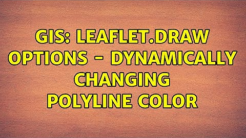 GIS: Leaflet.Draw options - dynamically changing polyline color