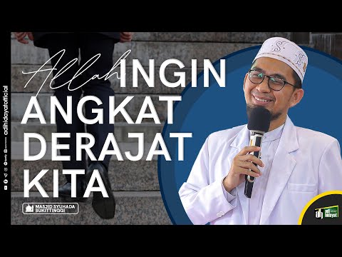 Allah Ingin Angkat Derajat Kita - Ustadz Adi Hidayat