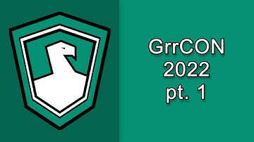 GrrCon 2022 Part 1