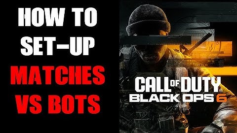 COD Black Ops 6 How To Set Up & Start Games & Matches vs Bots, For Practice, Learning & FUN!