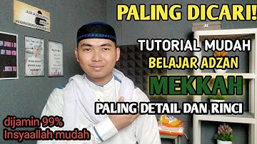 Paling Detail!Belajar Full Adzan Mekkah Mudah dan Jelas